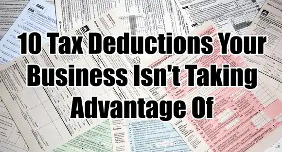 business-tax-deductions.jpg 10 Tax Deductions Your Business Isn’t Taking Advantage Of